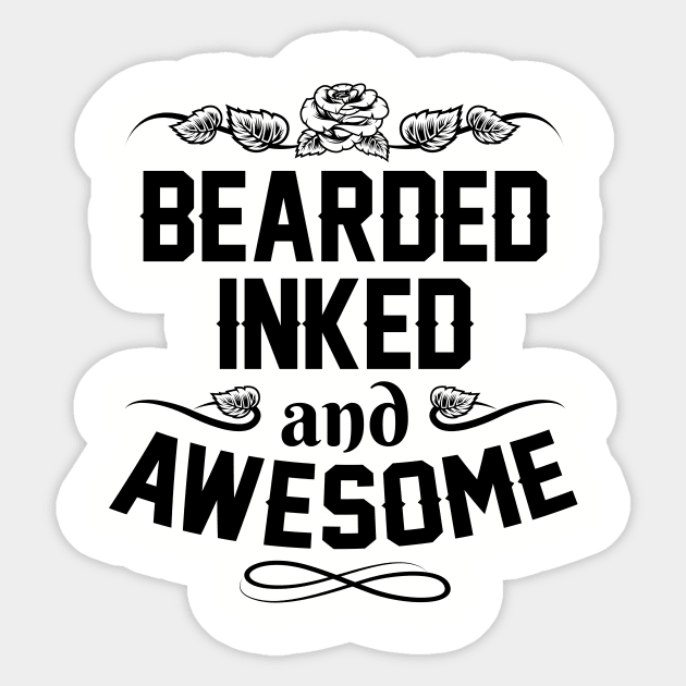 Funny Fathers Day Gift - Bearded Inked And Awesome - Fathers Day Gifts Sticker by stonefruit